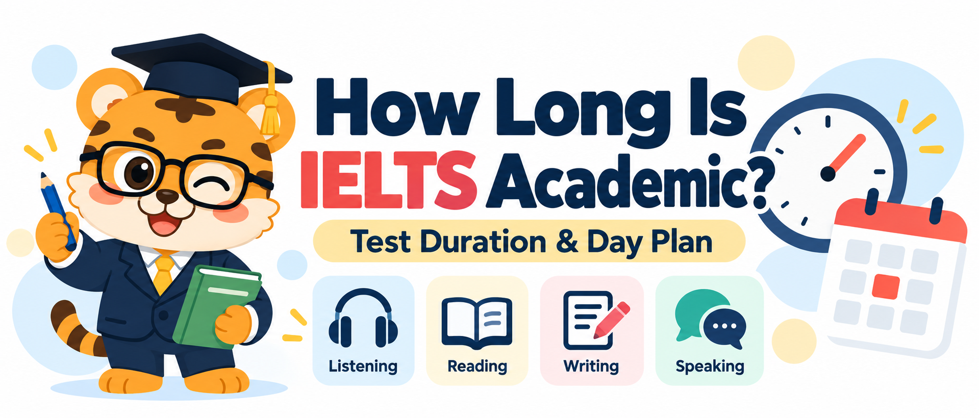 How Long Is IELTS Academic? Test Duration and Day Plan [2026 Guide]