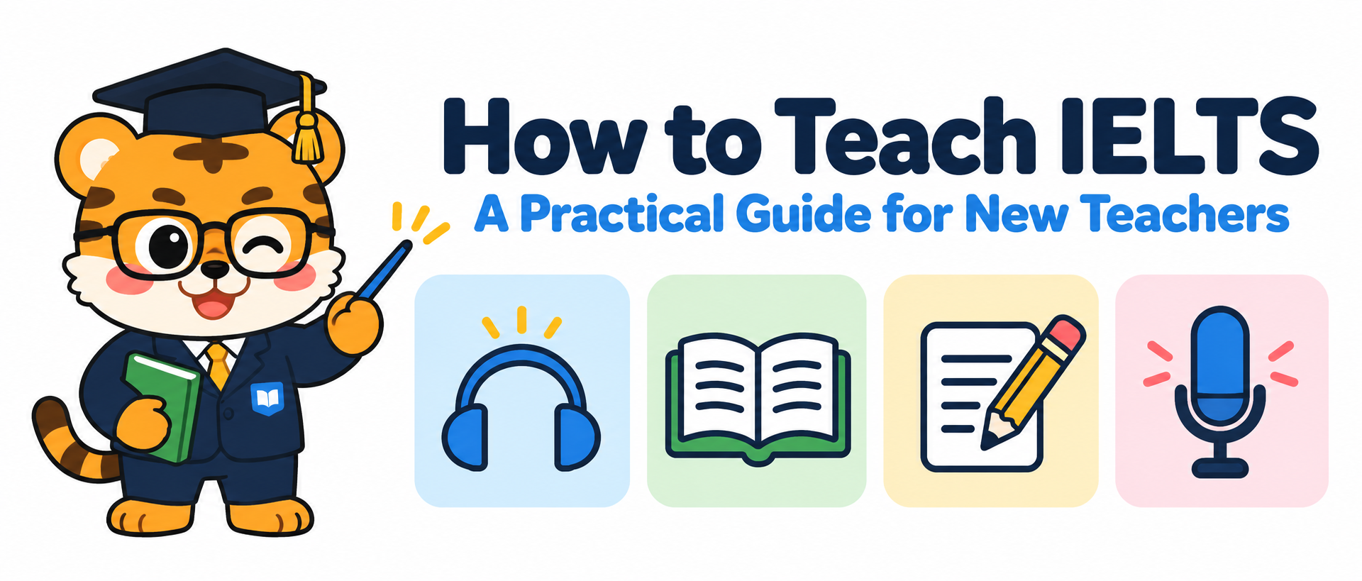 How to Teach IELTS: A Practical Guide for New Teachers [2026]